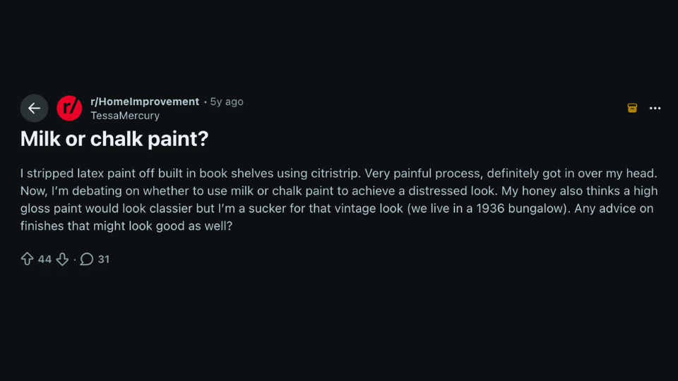 A Reddit user seeks advice on using milk or chalk paint for distressed shelves in a 1936 bungalow after stripping latex paint