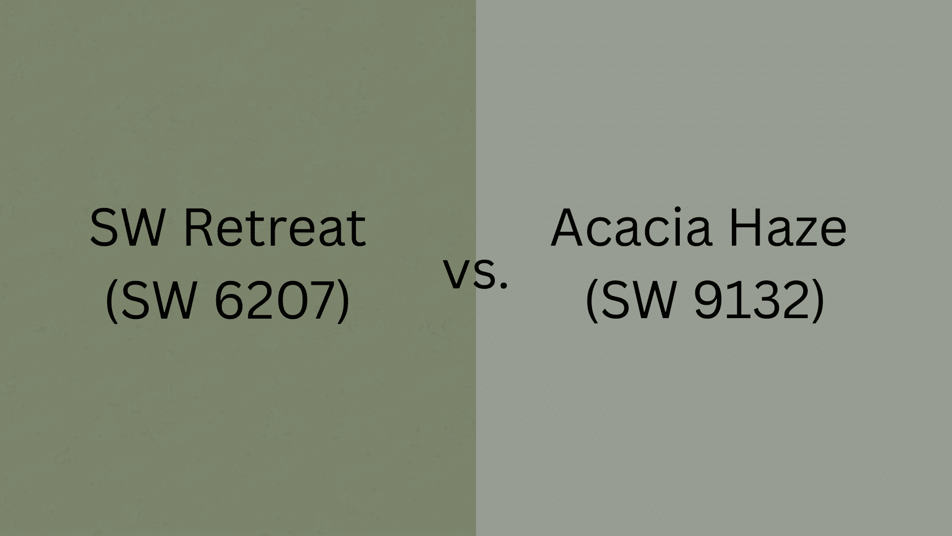 picture of acacia haze vs sw retreat in side by side compraison in a clear picture with there name on it